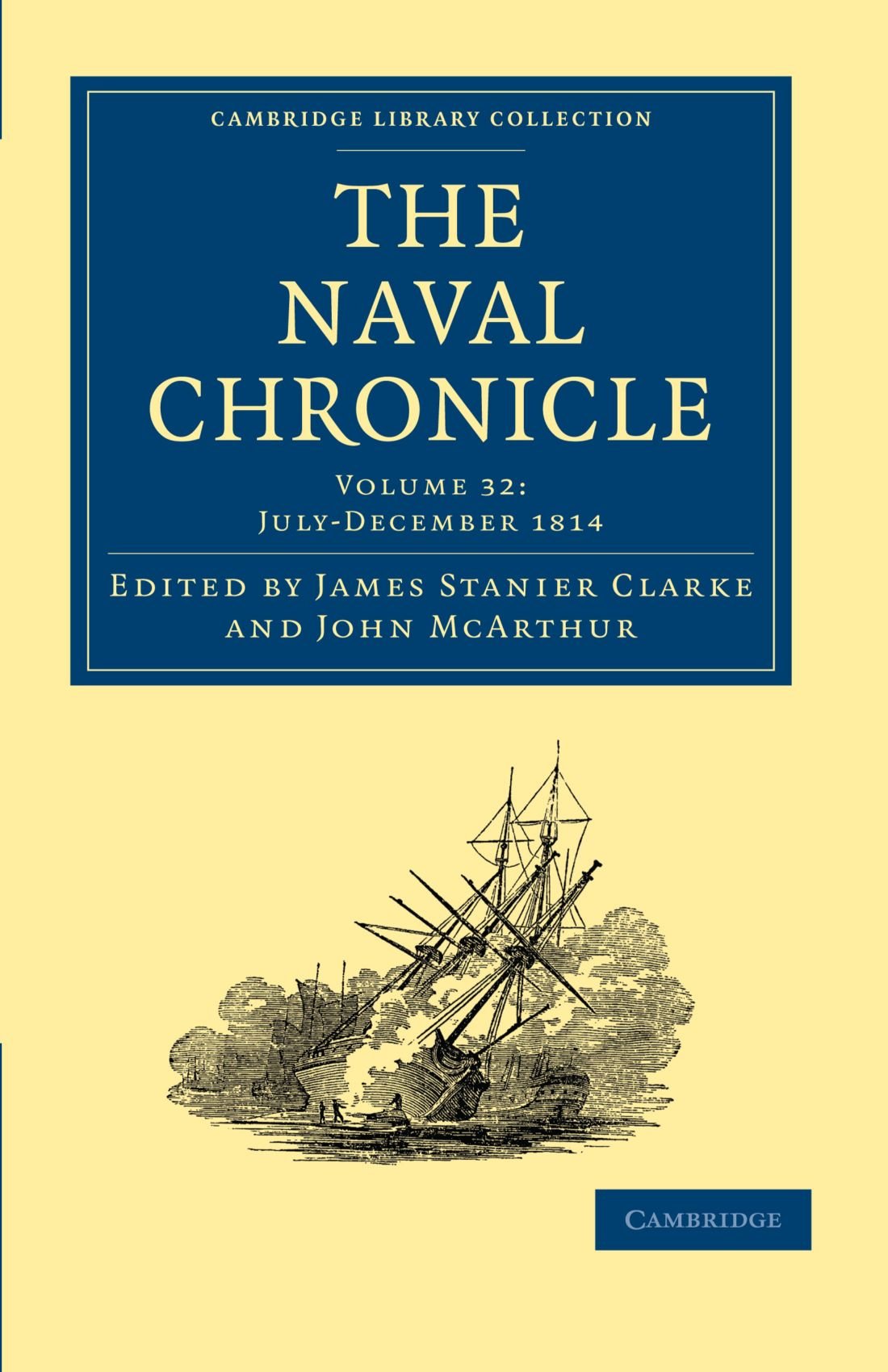 The Naval Chronicle: Volume 32, July–December 1814: Containing a General and Biographical History of the Royal Navy of the United Kingdom with a Variety of Original Papers on Nautical Subjects