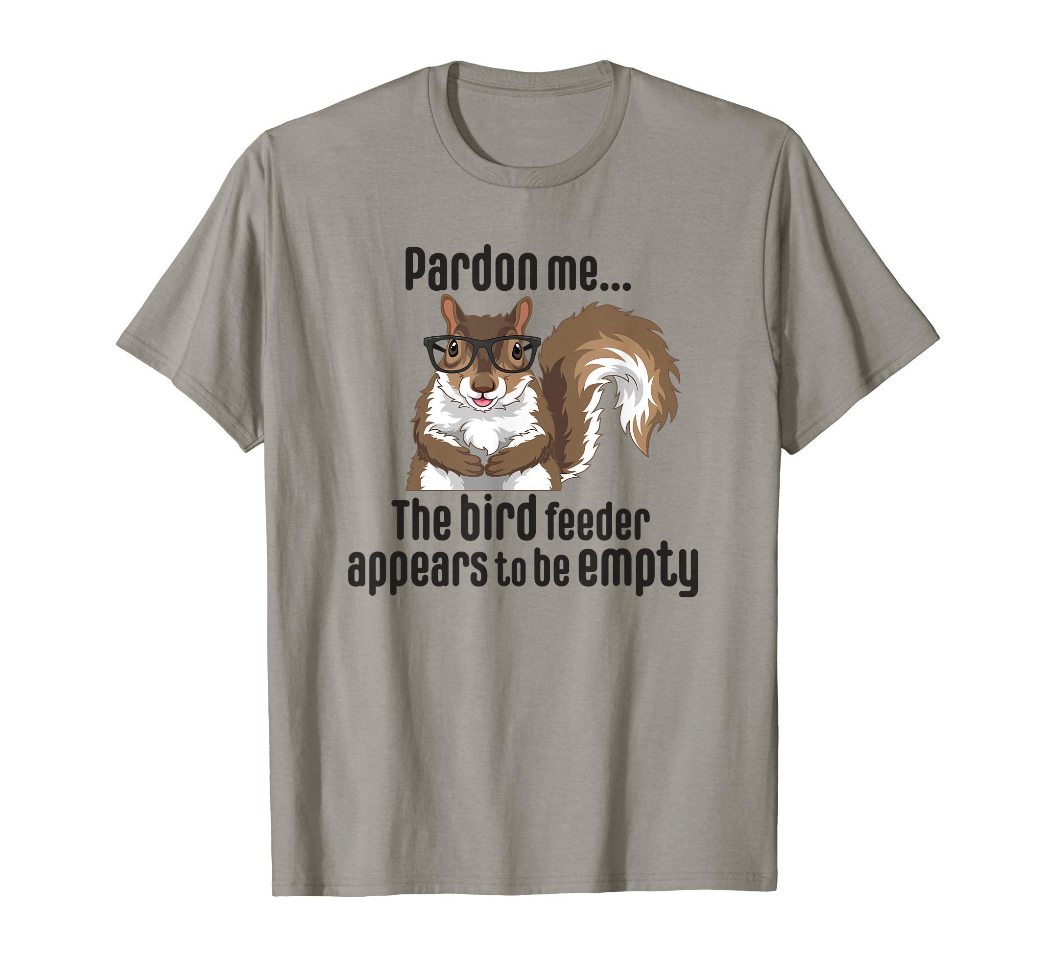 Cute Squirrel Lover Pardon Me The Bird Feeder is Empty Funny T-ShirtOEKO-TEX STANDARD 100