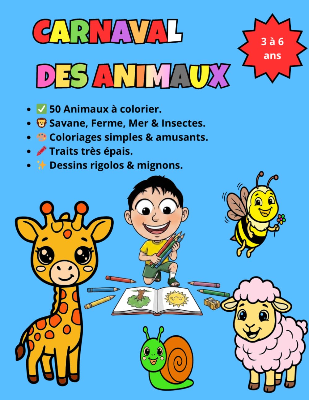 CARNAVAL DES ANIMAUX: 50 Animaux a colorier, savane, ferme, mer & insectes, coloriages simples & amusants. trais très épais, Dessins rigolos & mignons