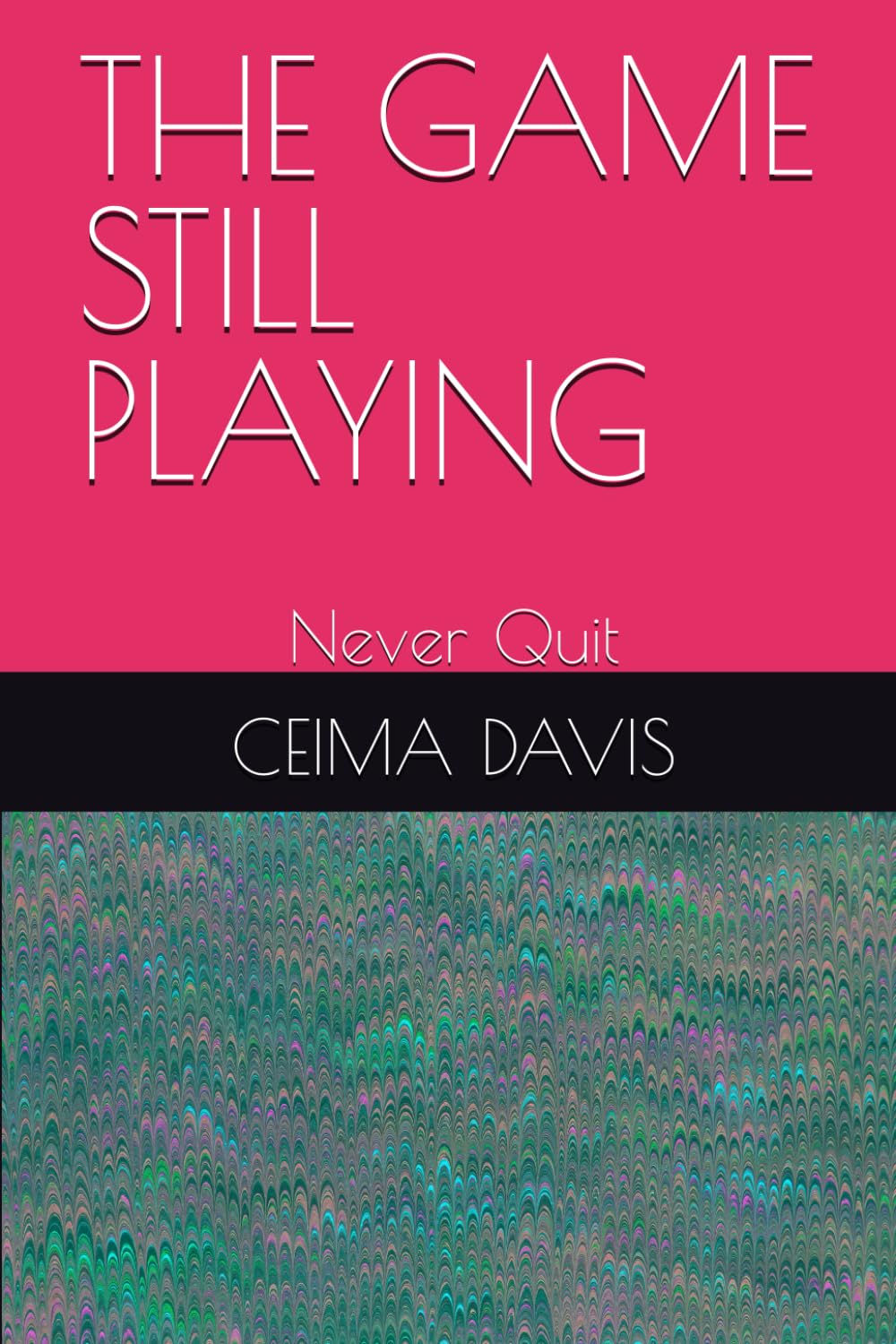 THE GAME STILL PLAYING: Never Quit
