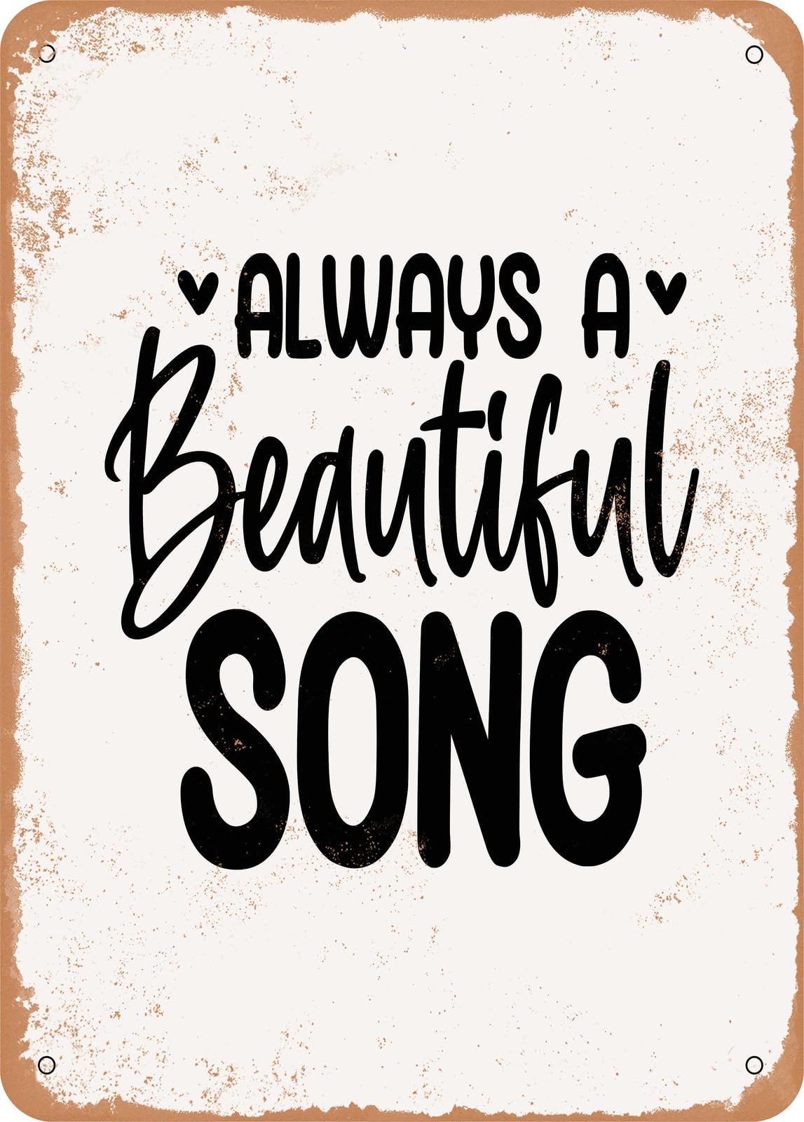 Metal Sign - Always a Beautiful Song - Vintage Rusty Look home decor