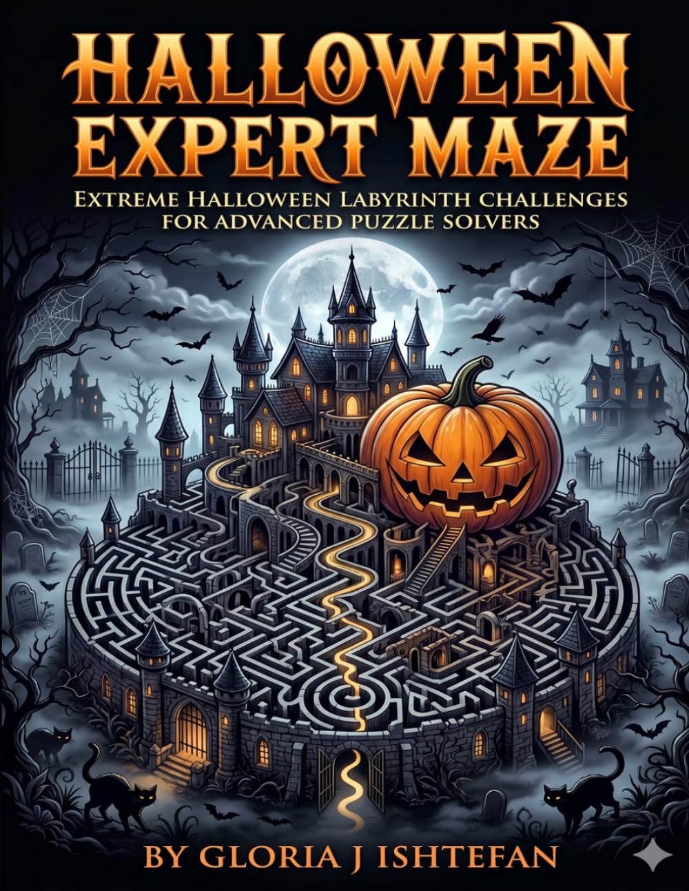 Halloween Expert Maze Challenge: Expert Maze Puzzles Featuring Haunted Castles, Gothic Pathways and Complex Halloween Adventures for Ages 12–16