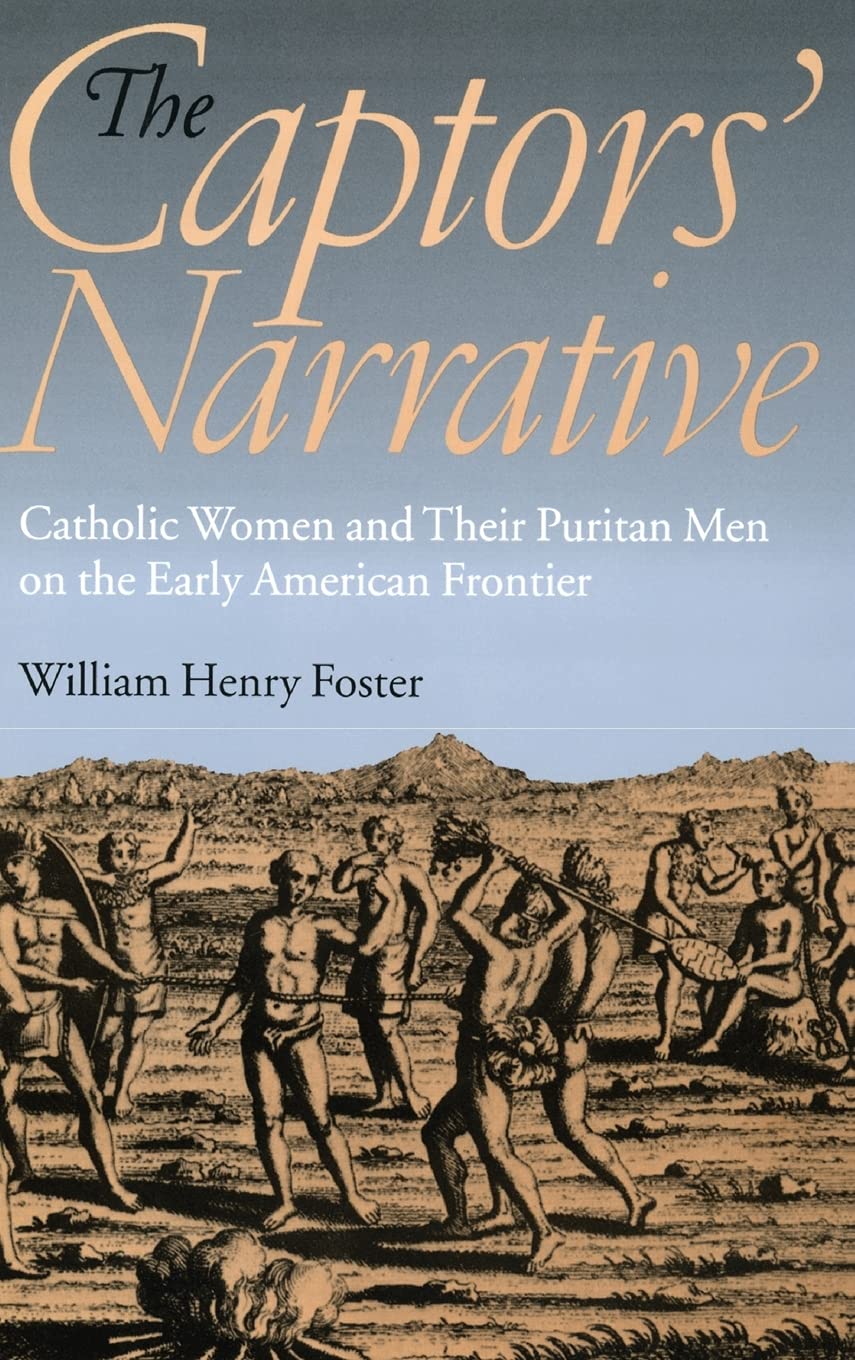 The Captors' Narrative: Catholic Women and Their Puritan Men on the Early American Frontier