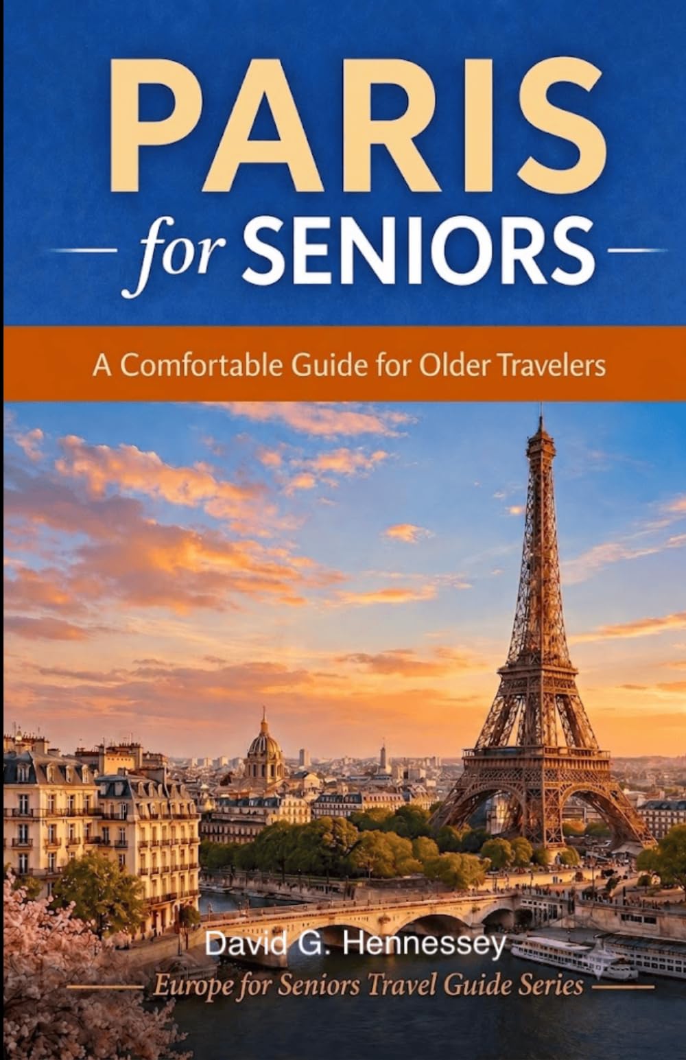 Paris for Seniors: A Comfortable Guide for Older Travelers (Europe for Seniors Travel Guide)