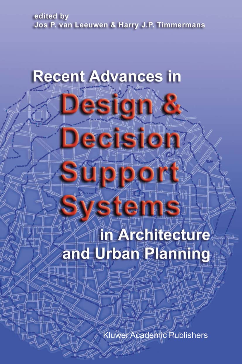Recent Advances in Design and Decision Support Systems in Architecture and Urban Planning (Studies in German Idealism)