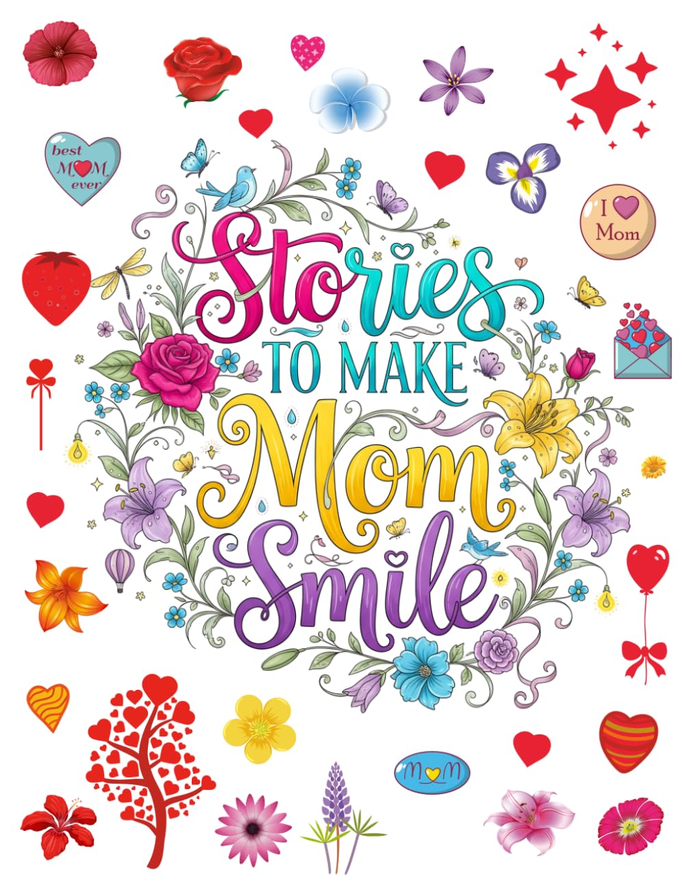 Stories to Make Mom Smile: Heartwarming Short Stories Celebrating the Love and Laughter of Moms