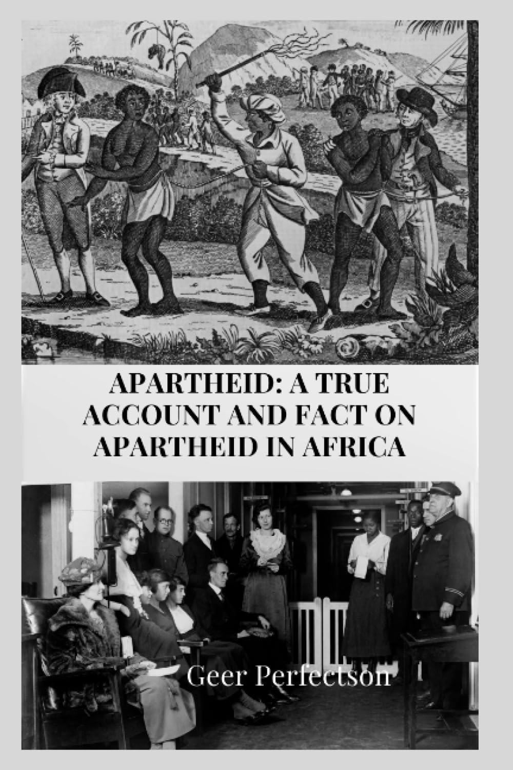 APARTHEID: A TRUE ACCOUNT AND FACT ON APARTHEID IN AFRICA