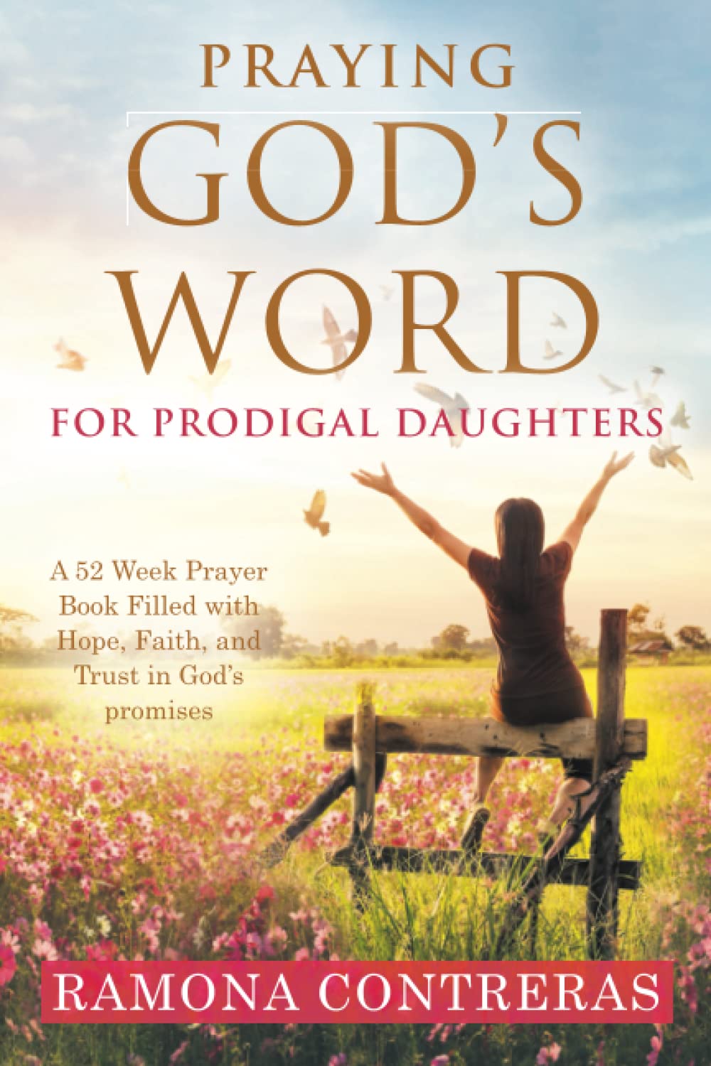Snapklik.com : Praying Gods Word For Prodigal Daughters: A 52 Week Prayer Book Filled