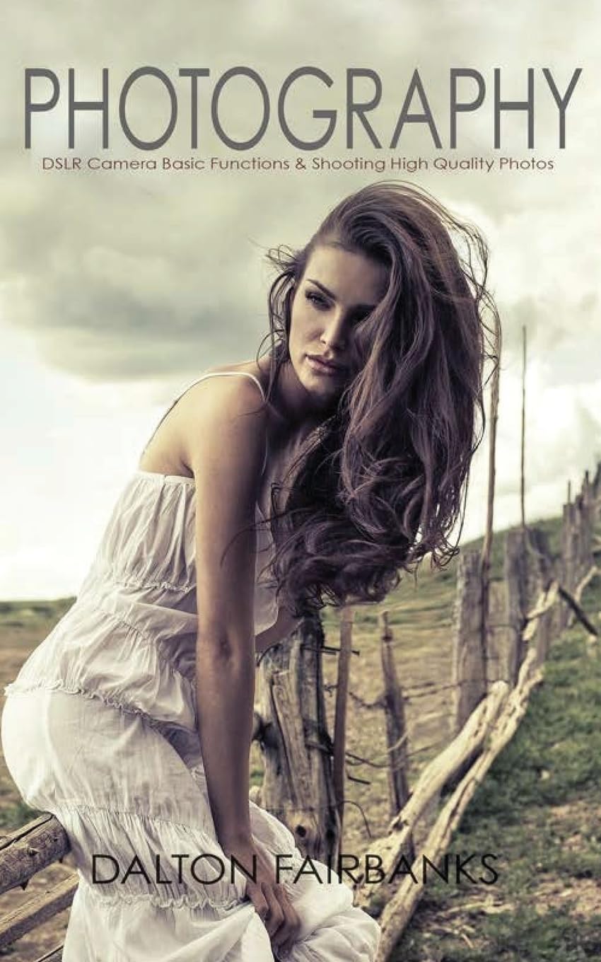 Photography: DSLR Camera Basic Functions & Shooting Quality Phot