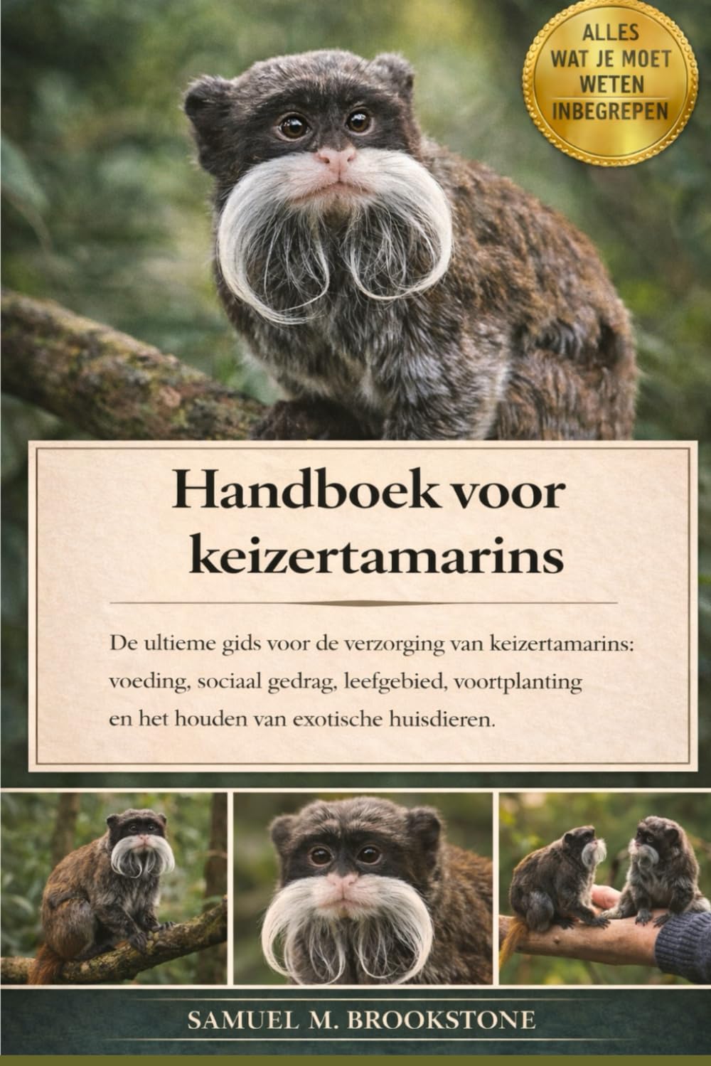 Handboek voor keizertamarins: De ultieme gids voor de verzorging van keizertamarins: voeding, sociaal gedrag, leefgebied, voortplanting en het houden van exotische huisdieren