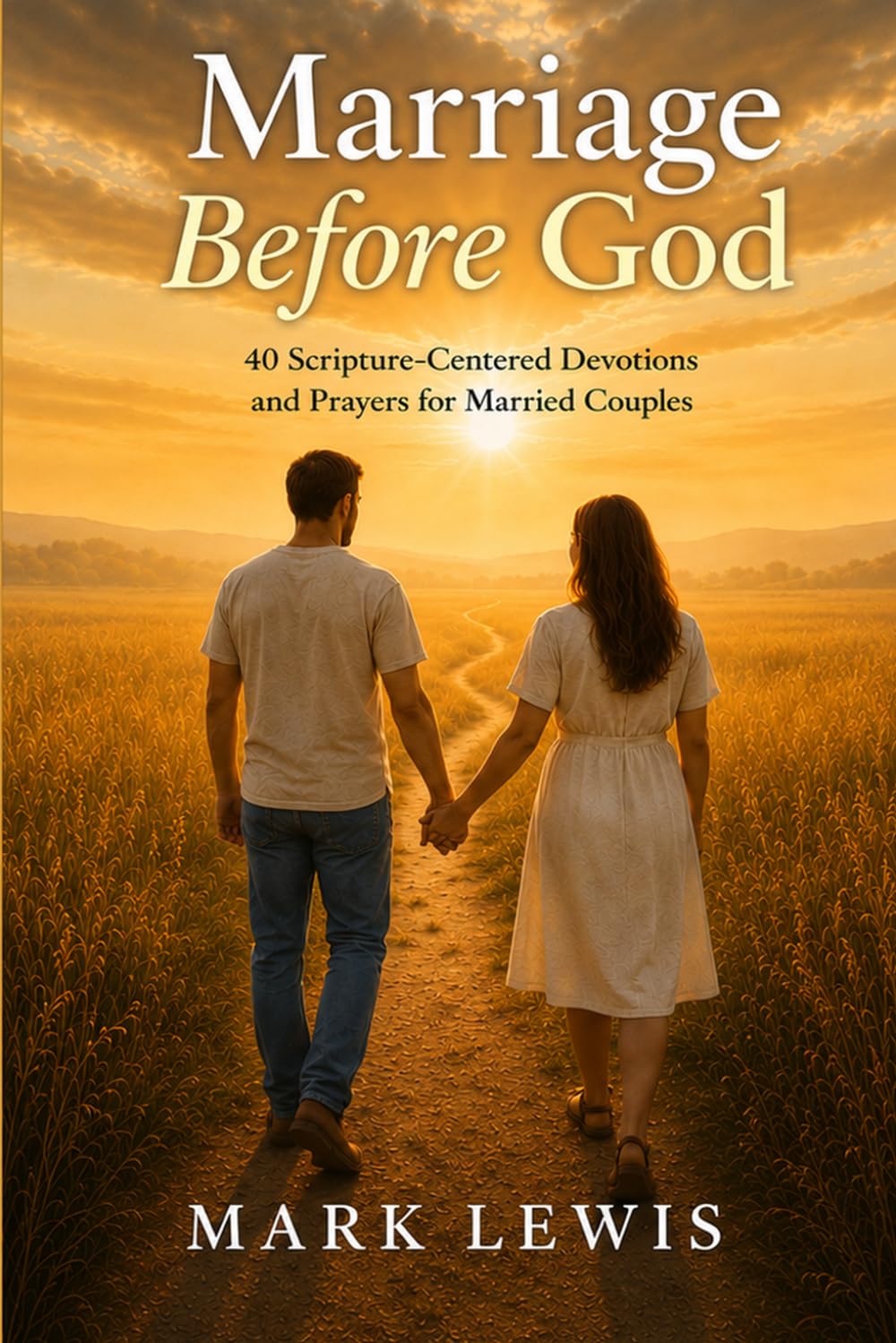 Marriage Before God: 40 Scripture-Centered Devotions and Prayers for Married Couples