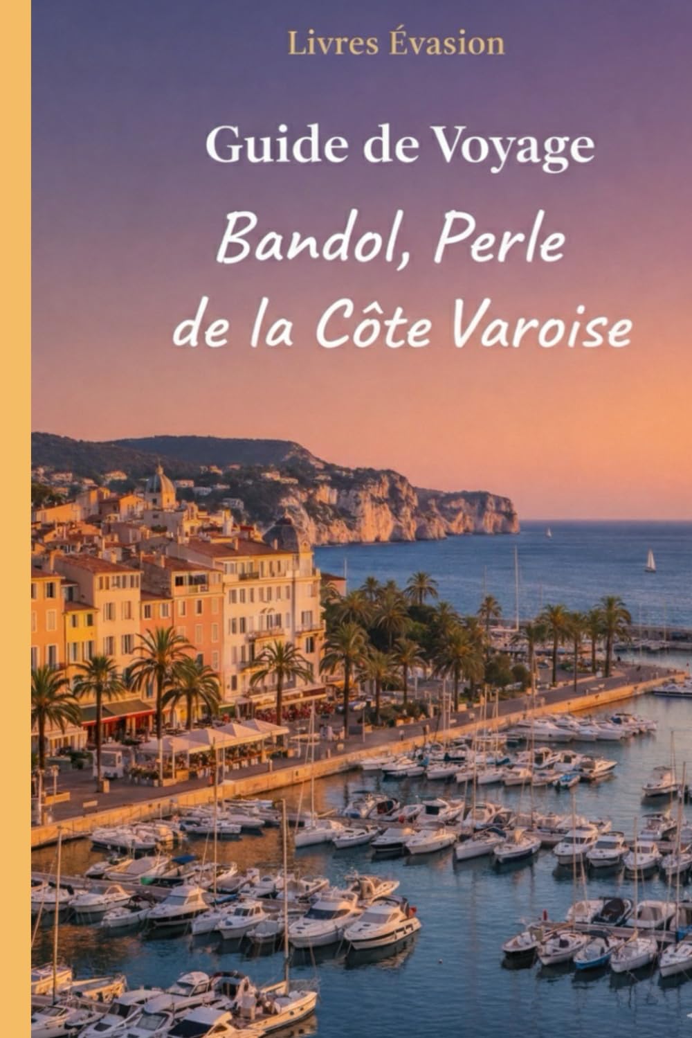 GUIDE DE VOYAGE - BANDOL, perle de la côte Varoise