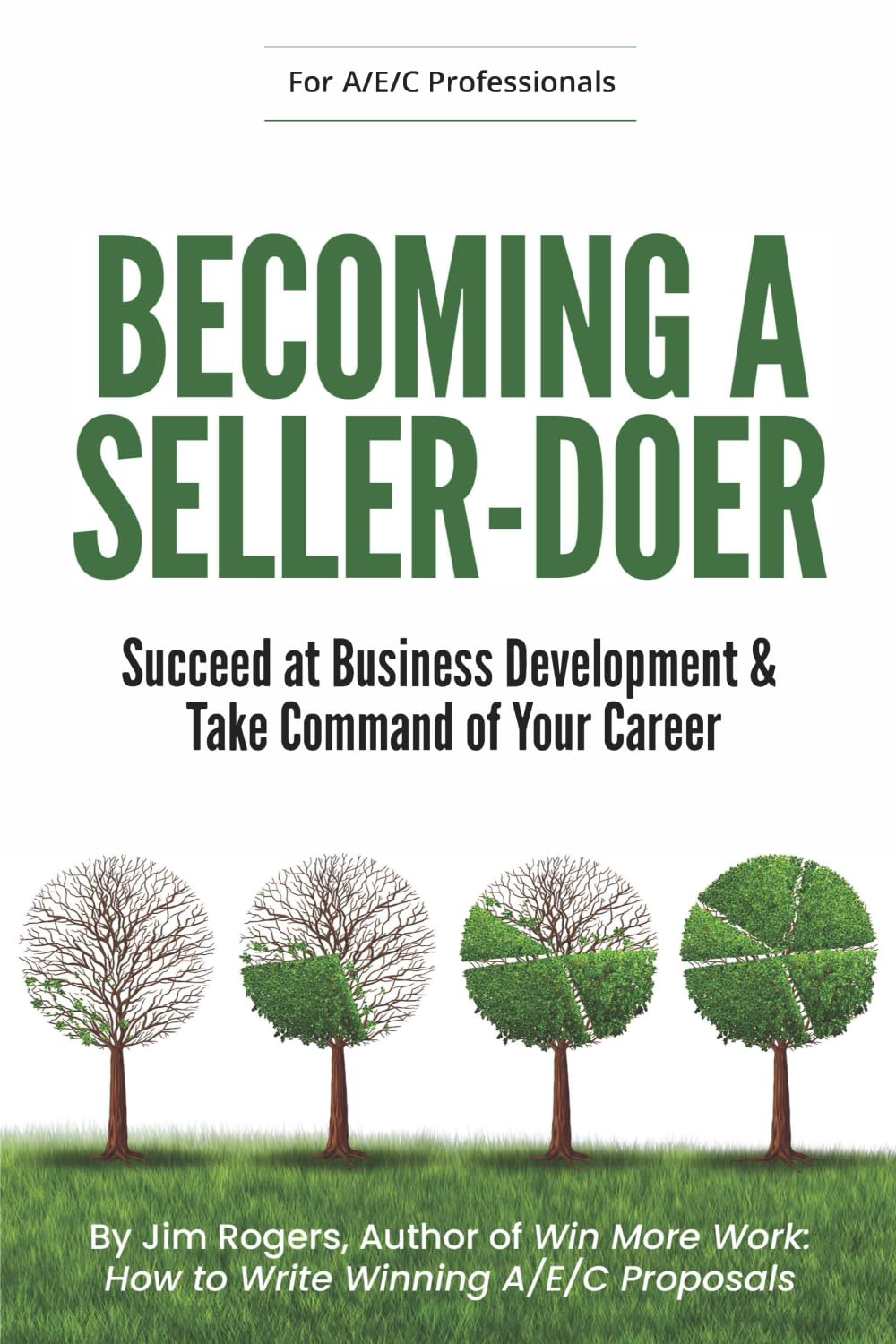 Becoming a Seller-Doer: Succeed at Business Development and Take Command of Your Career