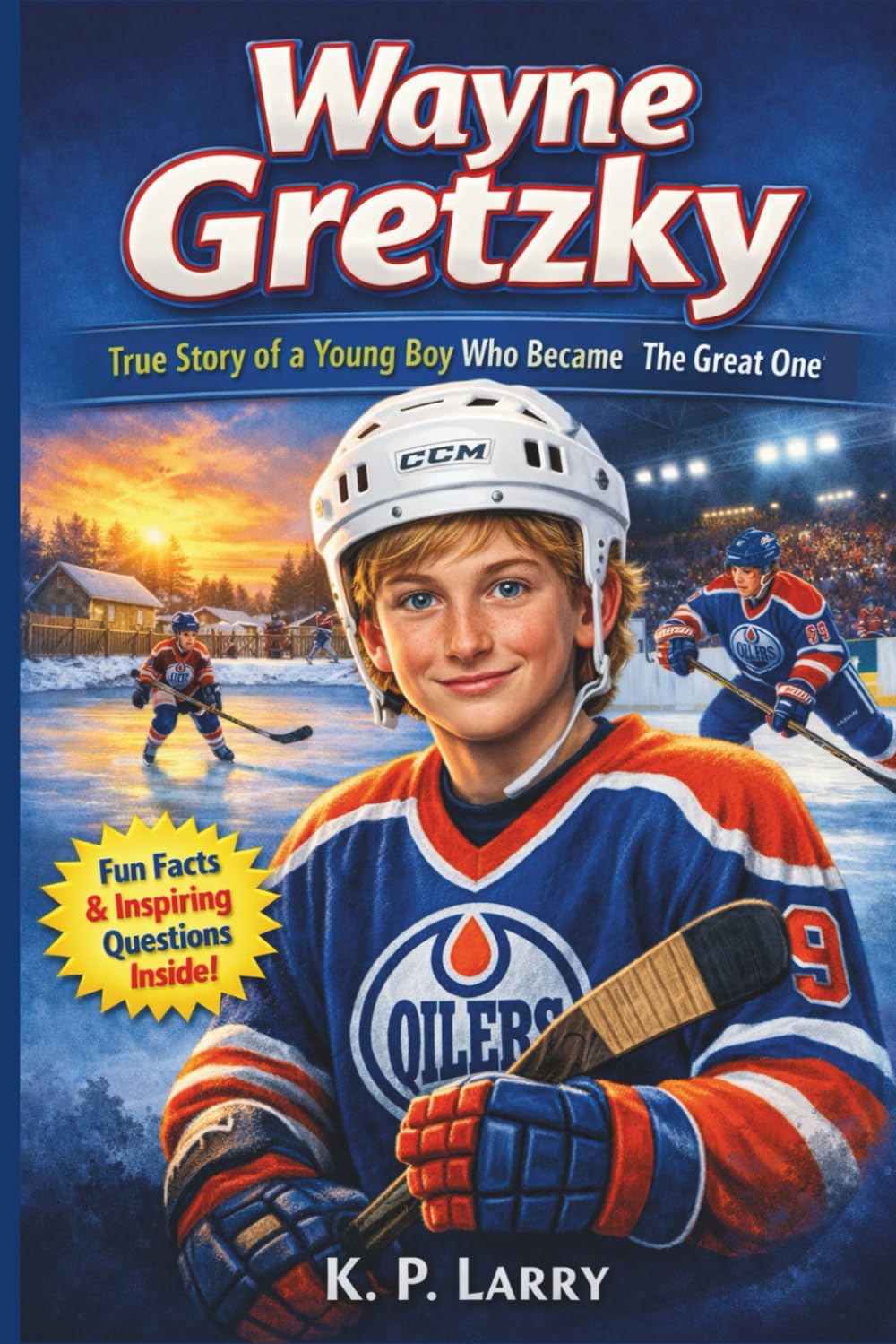 Wayne Gretzky: True Story of a Young Boy Who Became The Great One