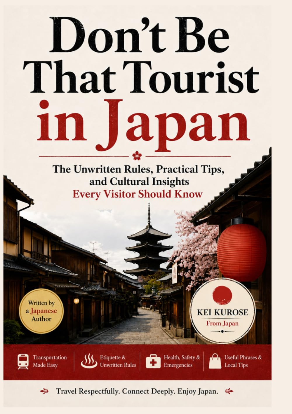 Don't Be That Tourist in Japan: The Unwritten Rules, Practical Tips, and Cultural Insights Every Visitor Should Know (Living in Japan Series)