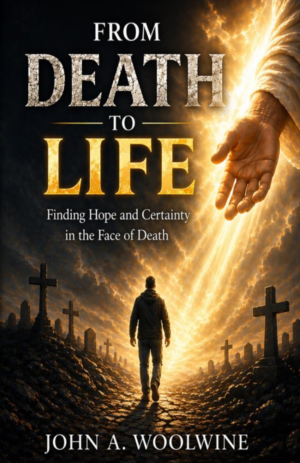 From Death to Life: Finding Hope and Certainty in the Face of Death