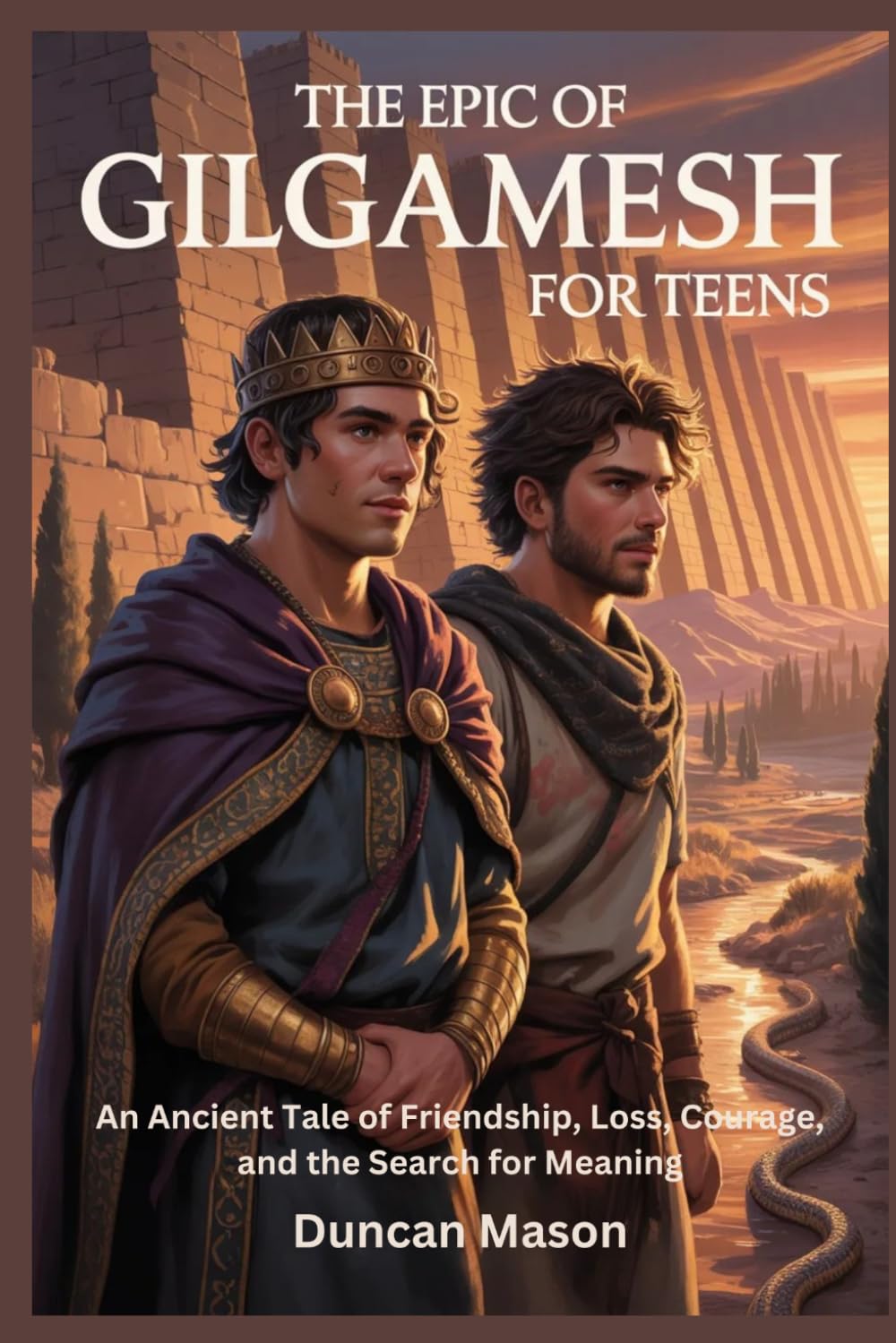 THE EPIC OF GILGAMESH FOR TEENS: An Ancient Tale of Friendship, Loss, Courage, and the Search for Meaning