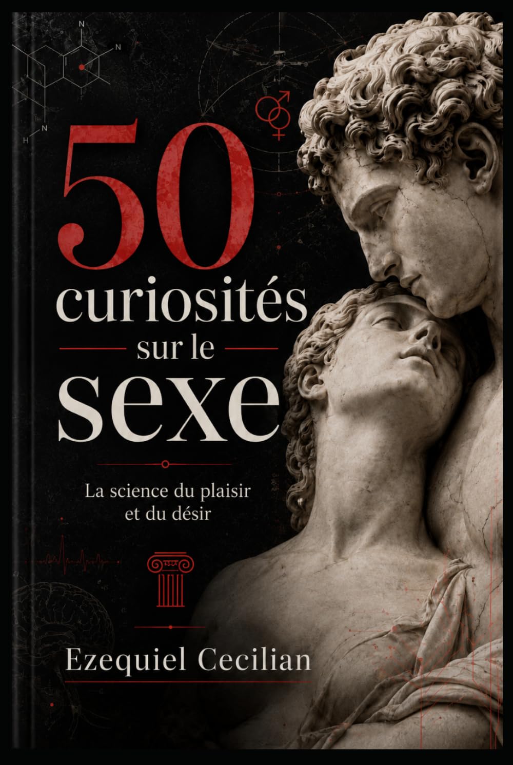 50 curiosités sur le sexe: La science du plaisir et du désir