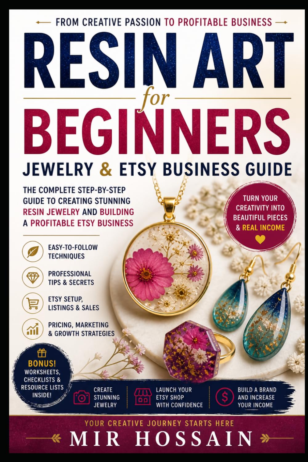RESIN ART FOR BEGINNERS Jewelry & Etsy Business Guide: Step-by-Step Projects, Tools & Techniques + How to Start, Price & Sell Your Handmade Creations Online