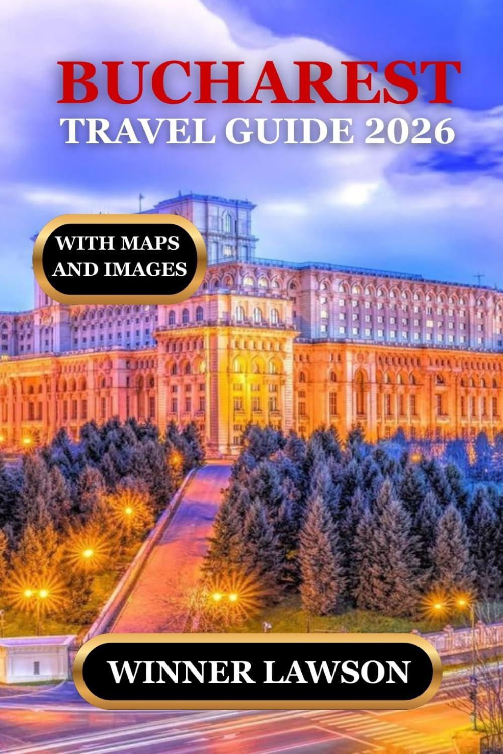 BUCHAREST TRAVEL GUIDE 2026: PRACTICAL INSIGHTS, CULTURAL DEPTH, AND MEANINGFUL ADVENTURES