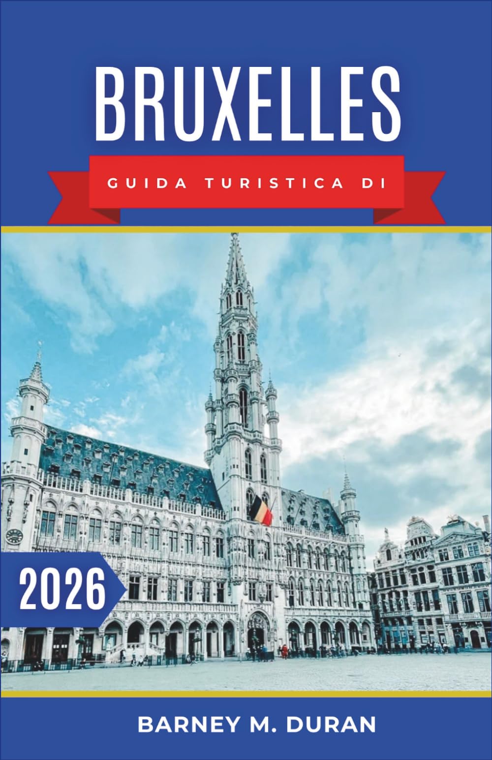 Bruxelles Guida turistica di 2026: Ritmi locali, pianificazione intelligente, passeggiate di quartiere, cibo, cultura e idee per la giornata
