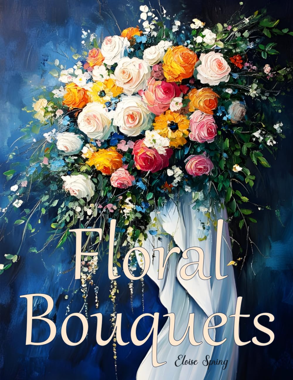 Floral Bouquets Coloring Book for Adults: Relaxing Flower Designs for Stress Relief and Mindfulness | Beautiful Botanical & Garden-Inspired Floral Arrangements to Color