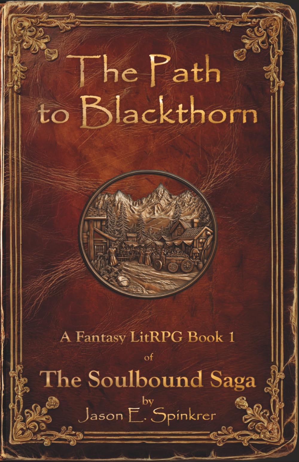 The Path to Blackthorn: A Fantasy LitRPG, Book 1 in The Soulbound Saga (The Soulbound Saga, an epic LitRPG that spans a lifetime)
