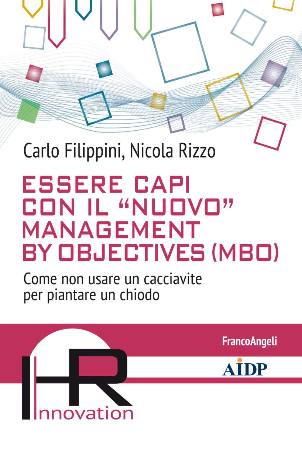 Essere Capi Con Il «Nuovo» Management By Objectives (Mbo). Come Non Usare Un Cacciavite Per Piantare Un Chiodo - 4