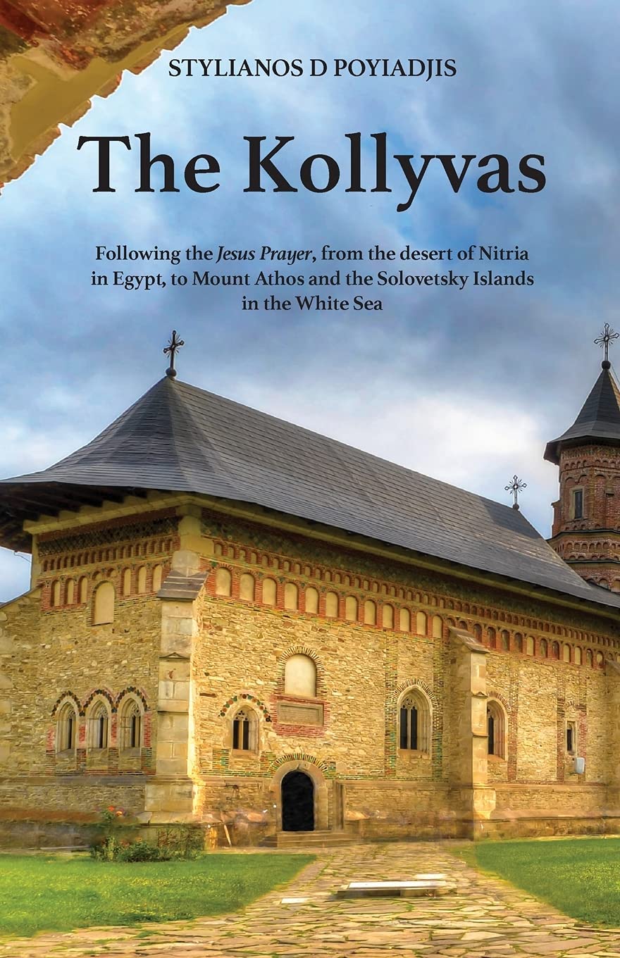 The Kollyvas: Following the Jesus Prayer, from the desert of Nitria in Egypt, to Mount Athos and the Solovetsky Islands in the White Sea