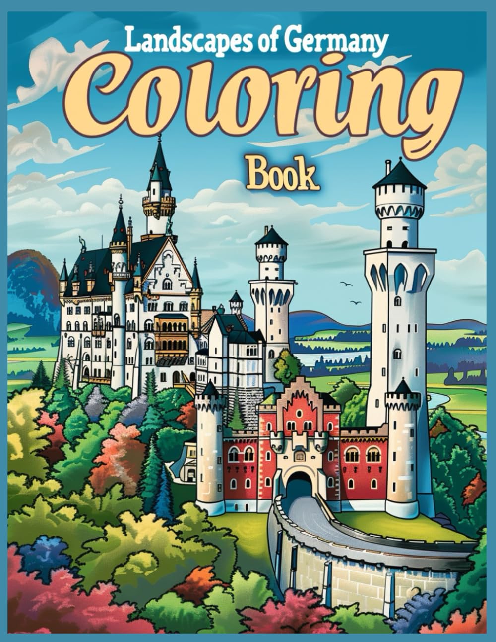 Landscapes of Germany Landmarks Coloring Book for Adults: Mandala of the Neuschwanstein Castle Coloring Pages for Stress Relief and Relaxation