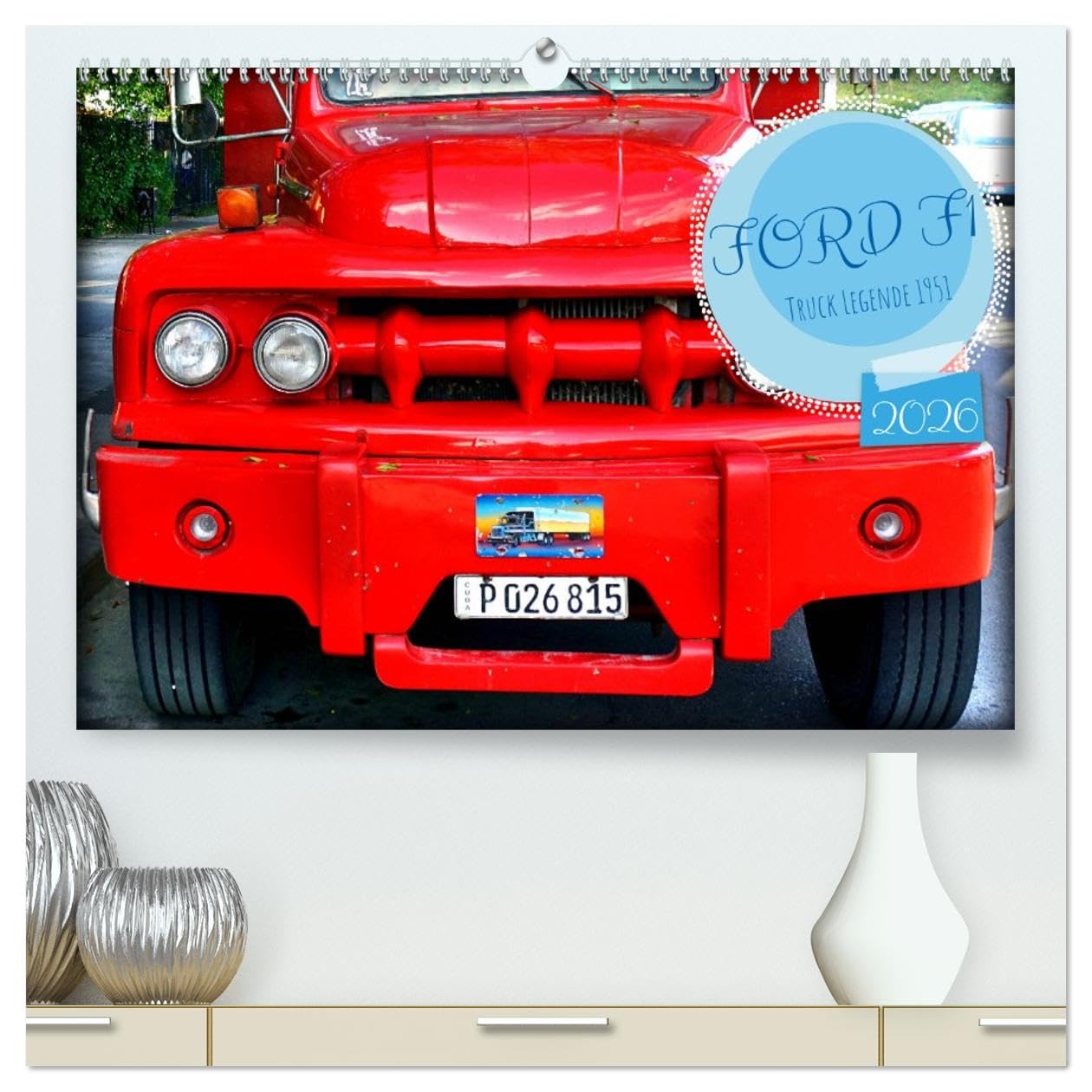 FORD F1 - Truck Legende 1951 (hochwertiger Premium Wandkalender 2026 DIN A2 quer), Kunstdruck in Hochglanz: Der US-LKW Ford F1 aus dem Jahre 1951 in Kuba