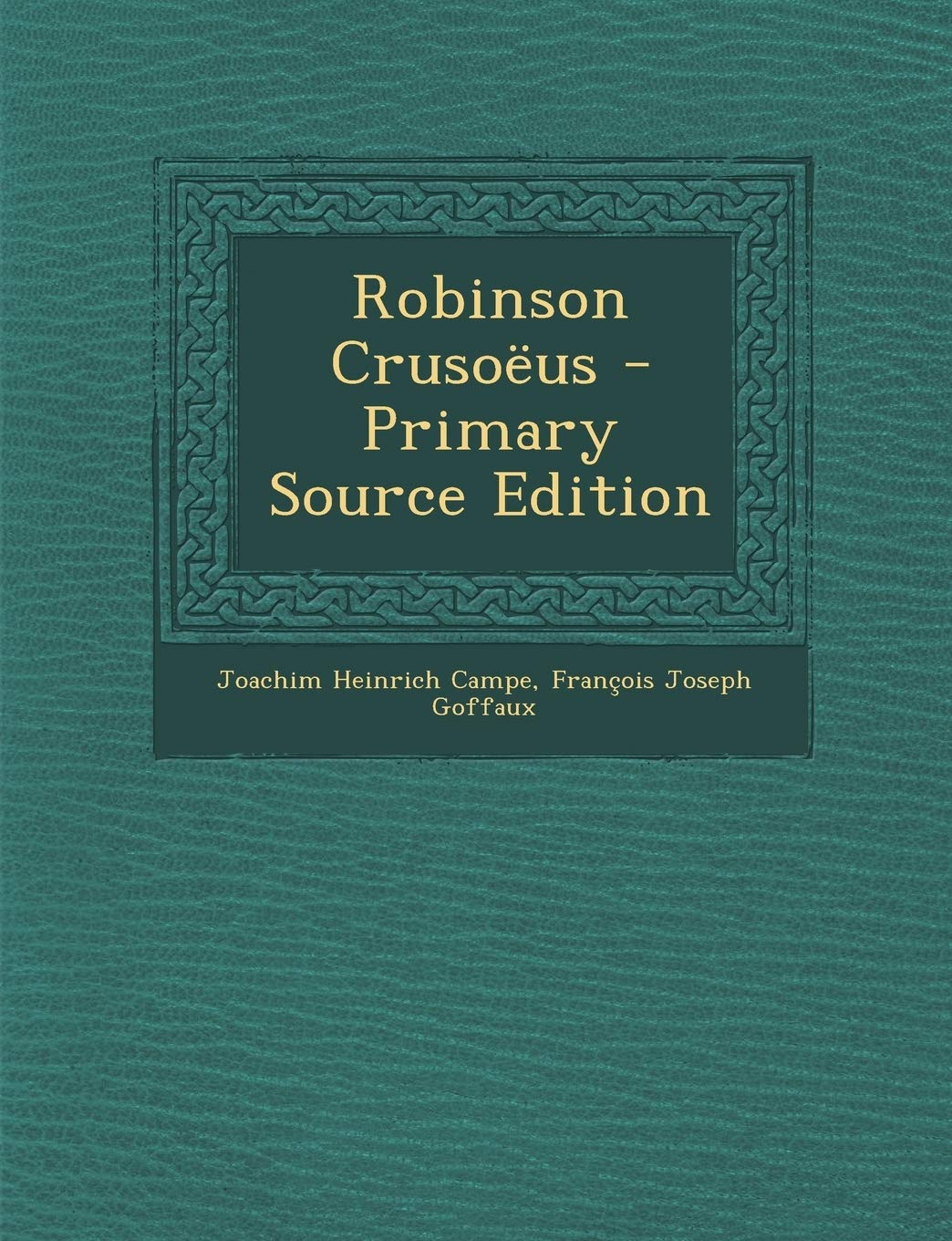 Robinson Crusoeus - Primary Source Edition