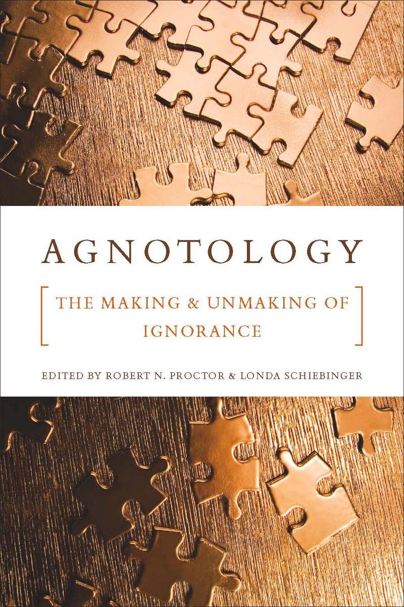 Buy Agnotology: The Making and Unmaking of Ignorance — BookShops.in