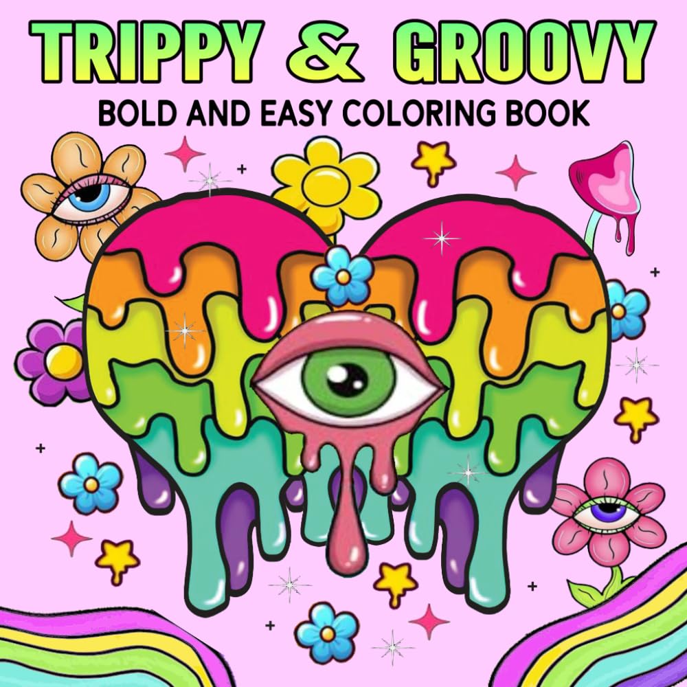 Bold and Easy Trippy & Groovy: Psychedelic Coloring Book for Adults & Teens, Relaxing Designs for Stress Relief & Relaxation with Mushrooms, Aliens, Magic Worlds, Illusions, and More to Relax.
