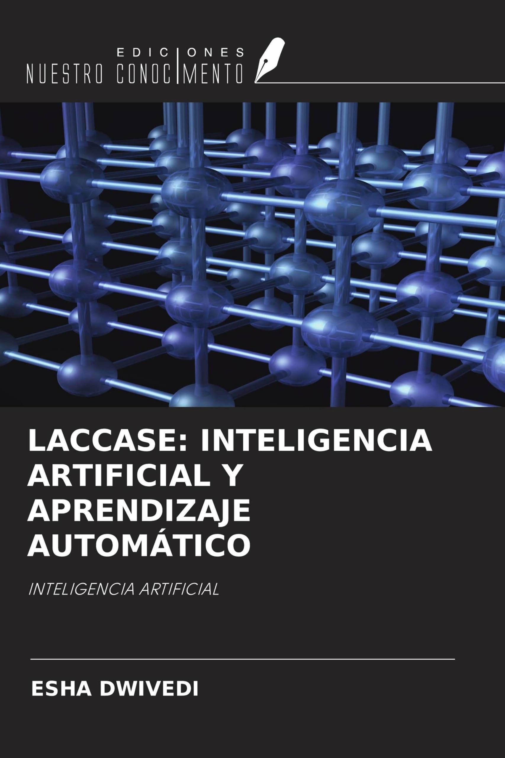 LACCASE: INTELIGENCIA ARTIFICIAL Y APRENDIZAJE AUTOMÁTICO: INTELIGENCIA ARTIFICIAL