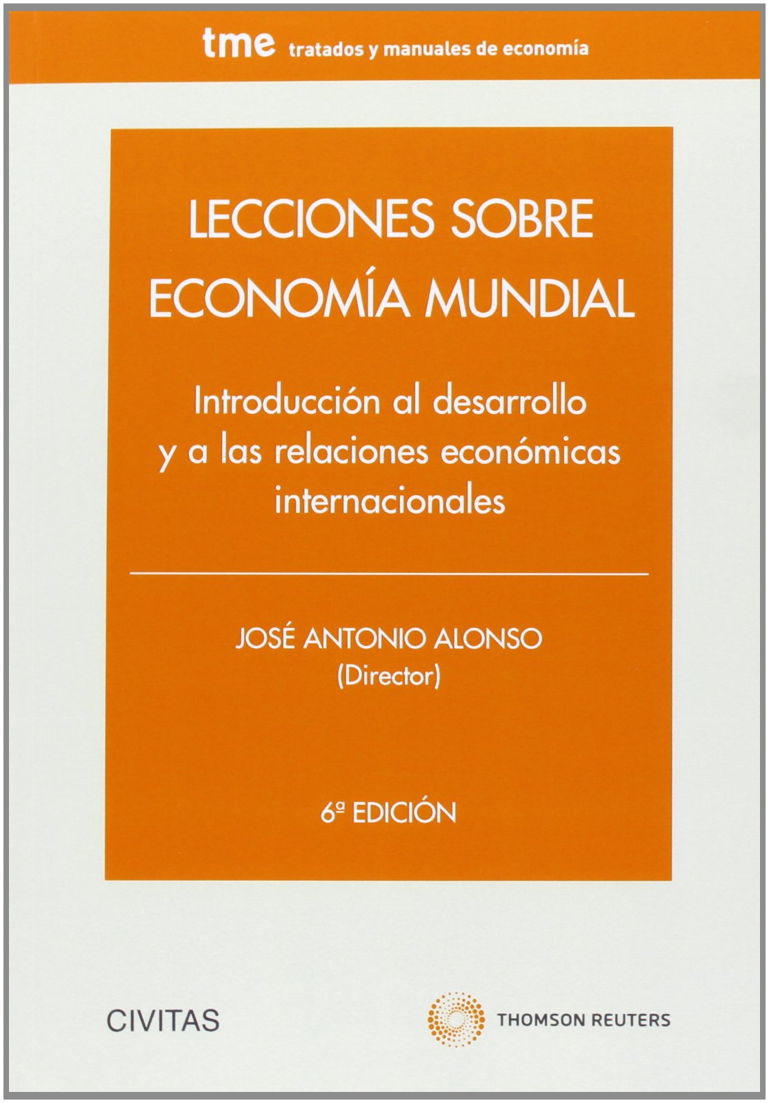 Lecciones sobre economía mundial - Introducción al desarrollo y a las relaciones económicas internacionales (Tratados y Manuales de Economía)