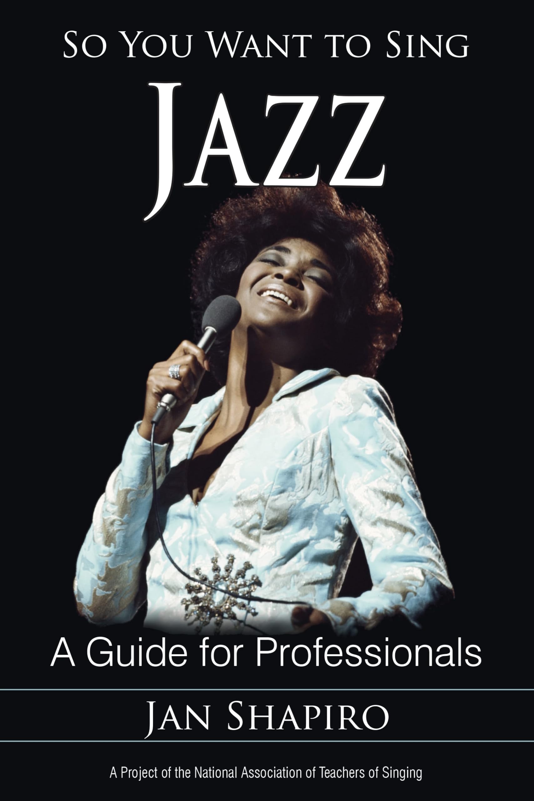 So You Want to Sing Jazz: A Guide for Professionals