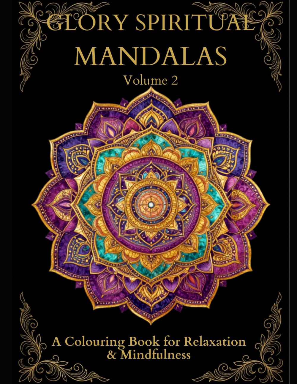 GLORY SPIRITUAL MANDALAS Volume 2: A Colouring Book for Relaxation & Mindfulness