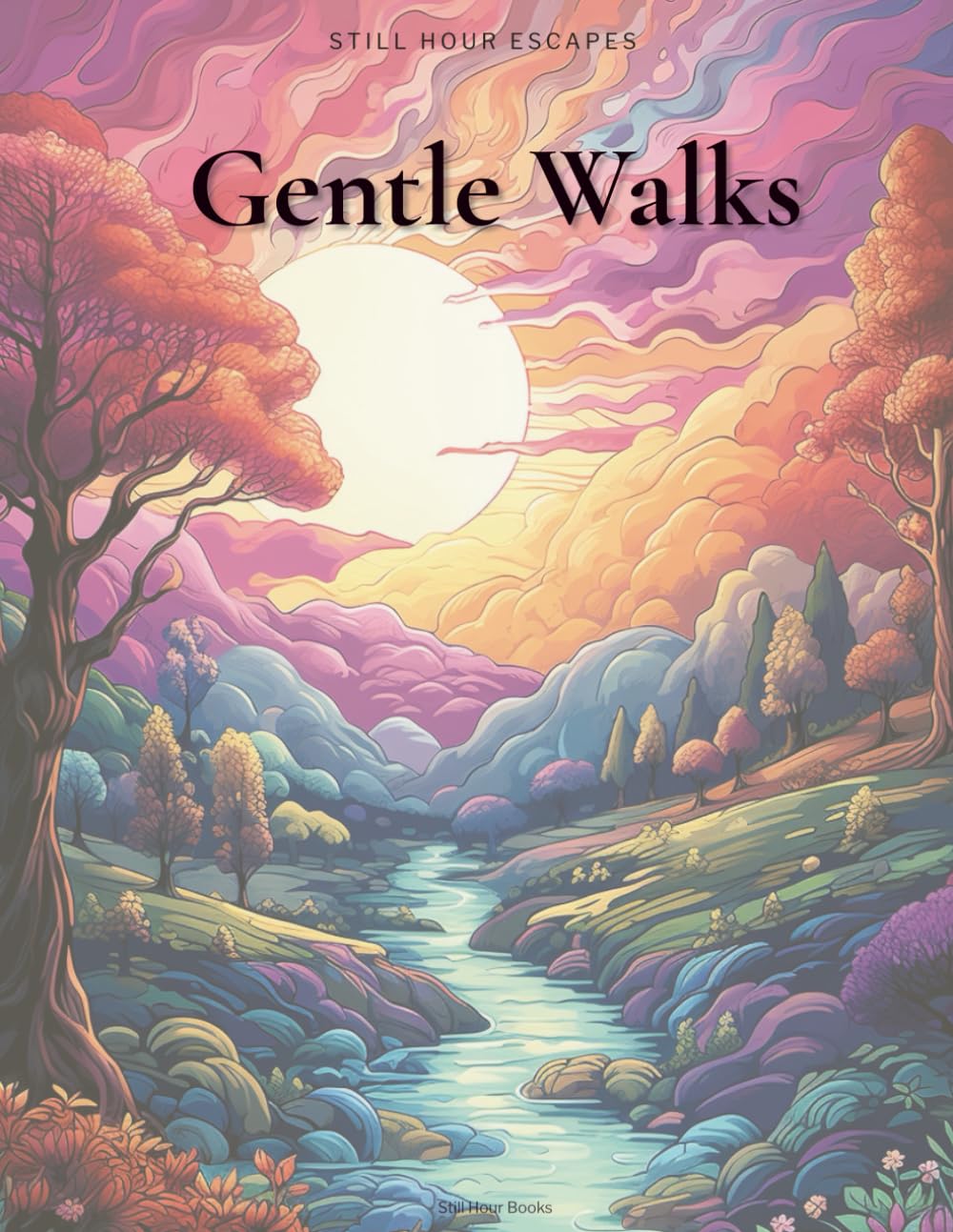 Gentle Walks: A Peaceful Landscape Coloring Book for Adults (Still Hour Escapes): Quiet countryside scenes designed for calm focus and low-stress coloring (Still Hour Escapes — Volume 1)