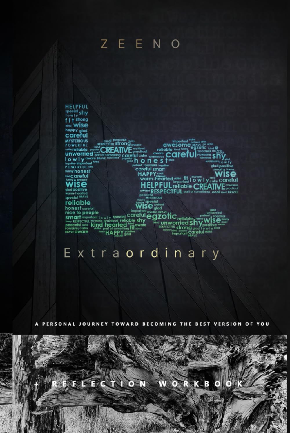 Be Extraordinary + Reflection Workbook: A Personal Journey Toward Becoming the Best Version of You