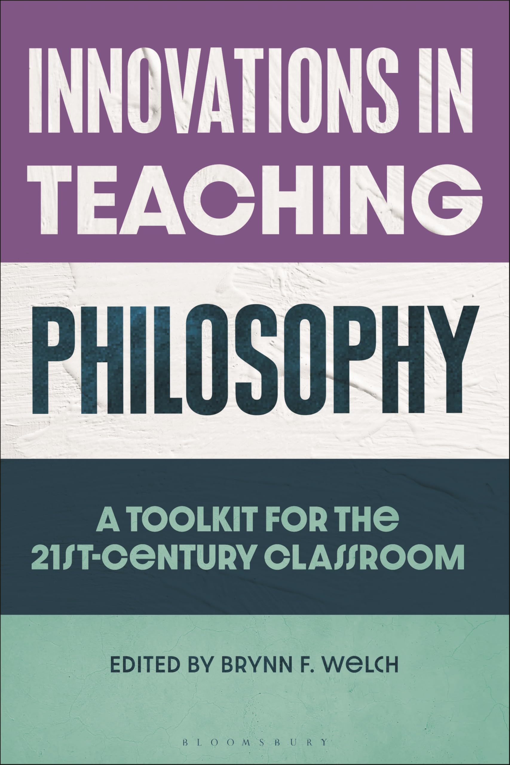 Innovations in Teaching Philosophy: A Toolkit for the 21st-Century Classroom