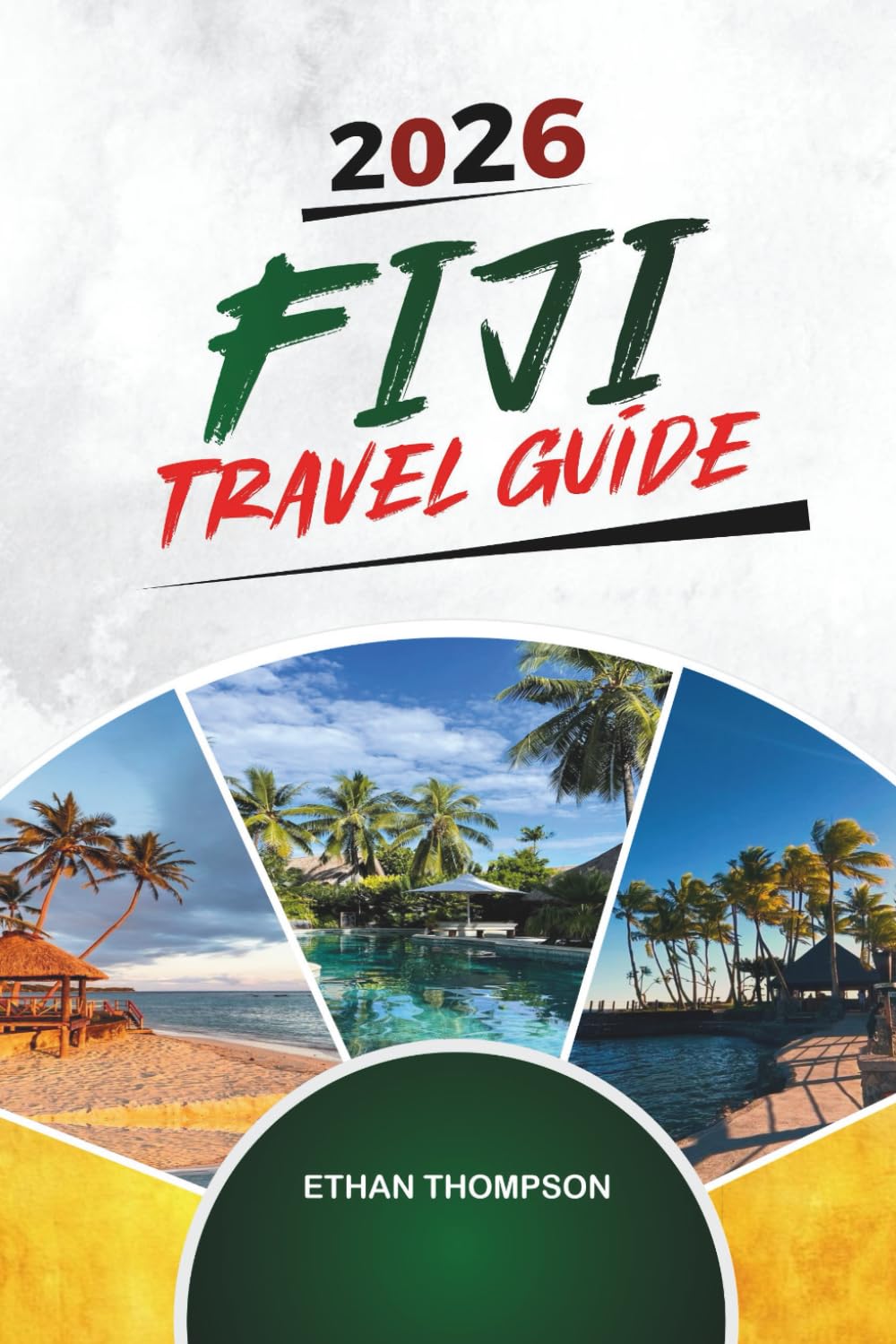 FIJI TRAVEL GUIDE 2026: Coral Reefs, Island Resorts, Nadi & Suva, Snorkeling Adventures & Fijian Culture