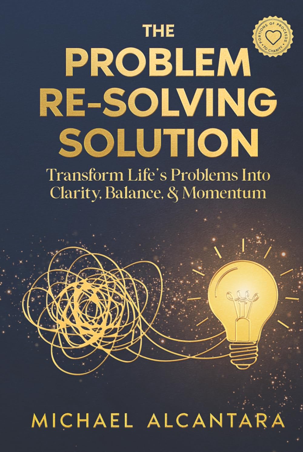 The Problem Re-Solving Solution: Transform Life's Problems into Clarity, Balance, & Momentum