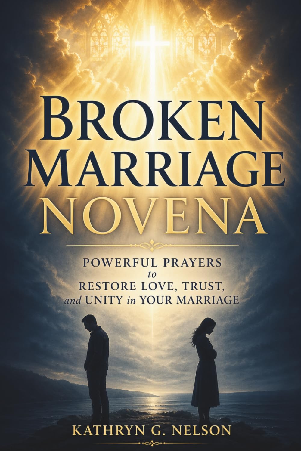 Broken Marriage Novena: Powerful Prayers to Restore Love, Trust, and Unity in Your Marriage