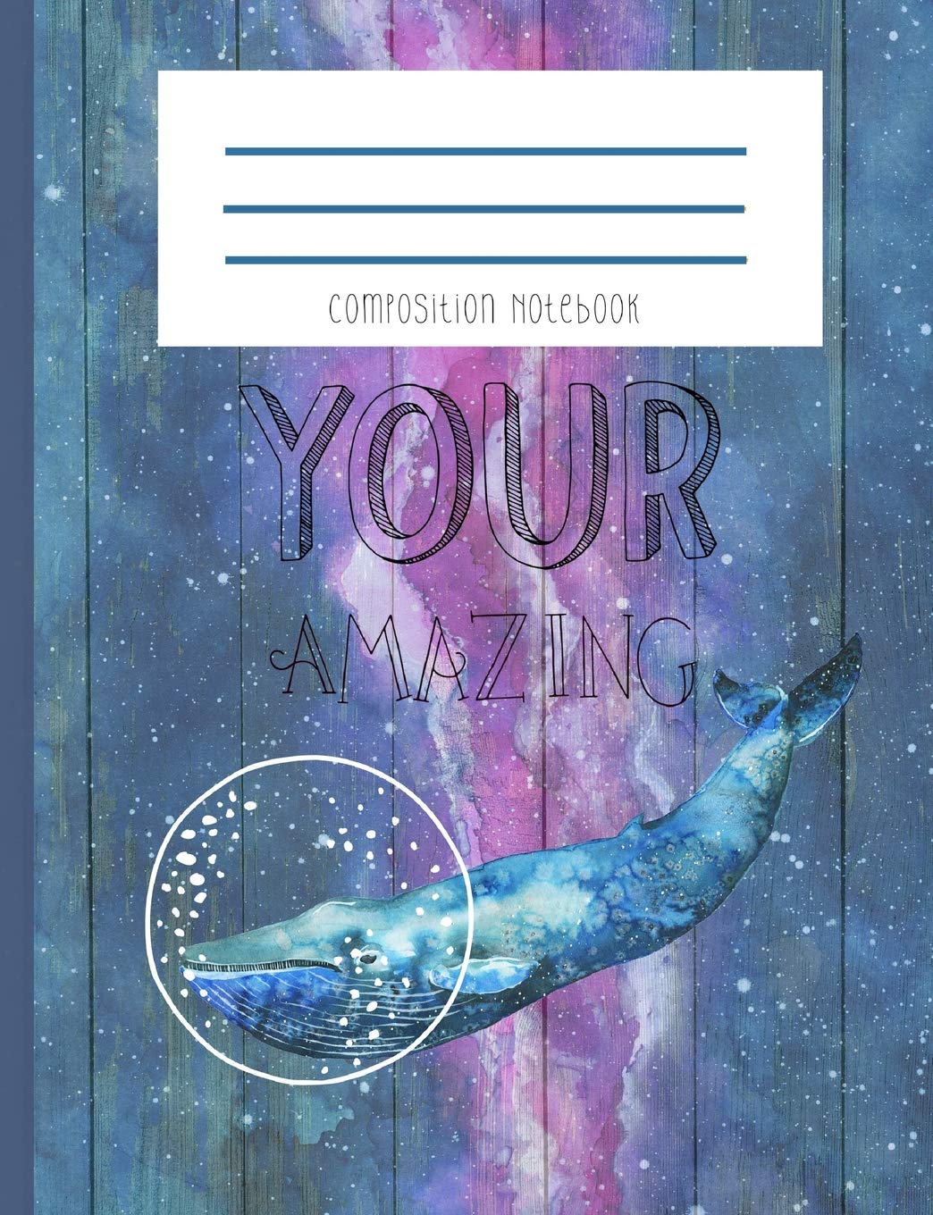 Composition Notebook: Your Amazing Galaxy Space Whale Stars Blue Hipster Journal and Notebook