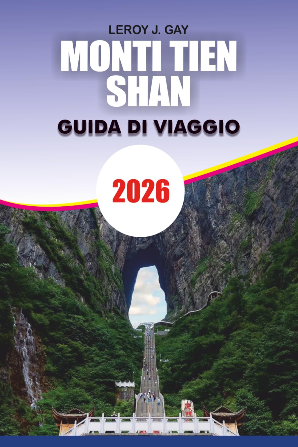 MONTI TIEN SHAN Guida di viaggio 2026: Il tuo pianificatore completo di avventure e vacanze con le principali attrazioni, gemme nascoste, attività ... e pianificazione di viaggi senza stress