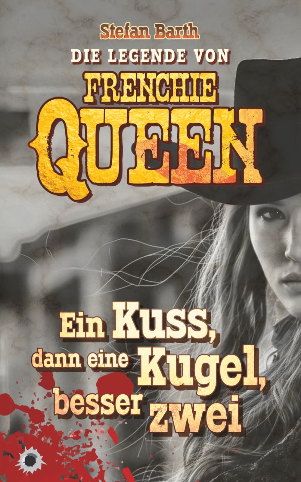DIE LEGENDE VON FRENCHIE QUEEN: Ein Kuss, dann eine Kugel, besser zwei (Rondo)