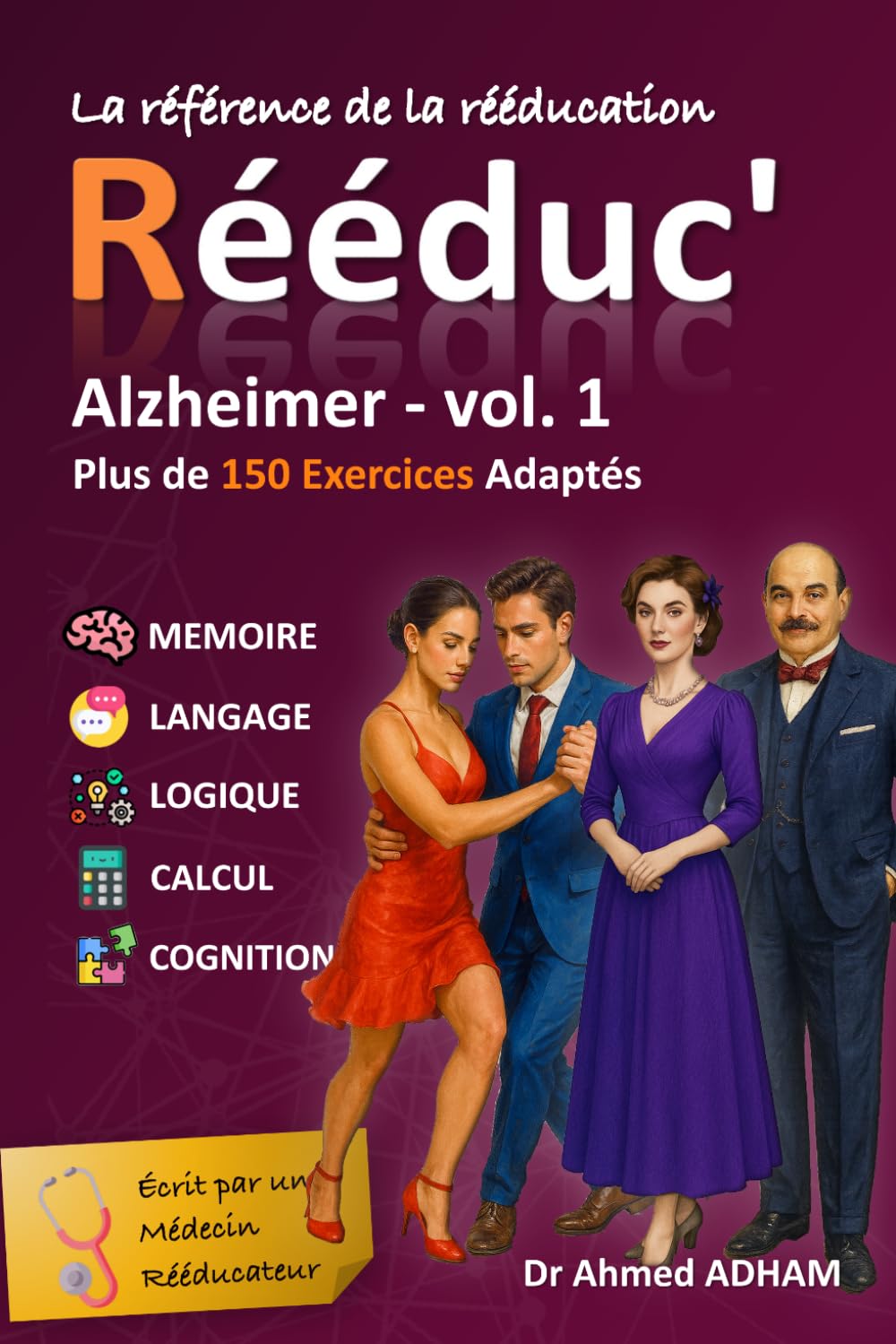 Rééduc' : Alzheimer - vol. 1: 150 jeux pour stimuler mémoire, attention, langage et logique : un entraînement complet pour entrainer et préserver les fonctions cognitives au quotidien.