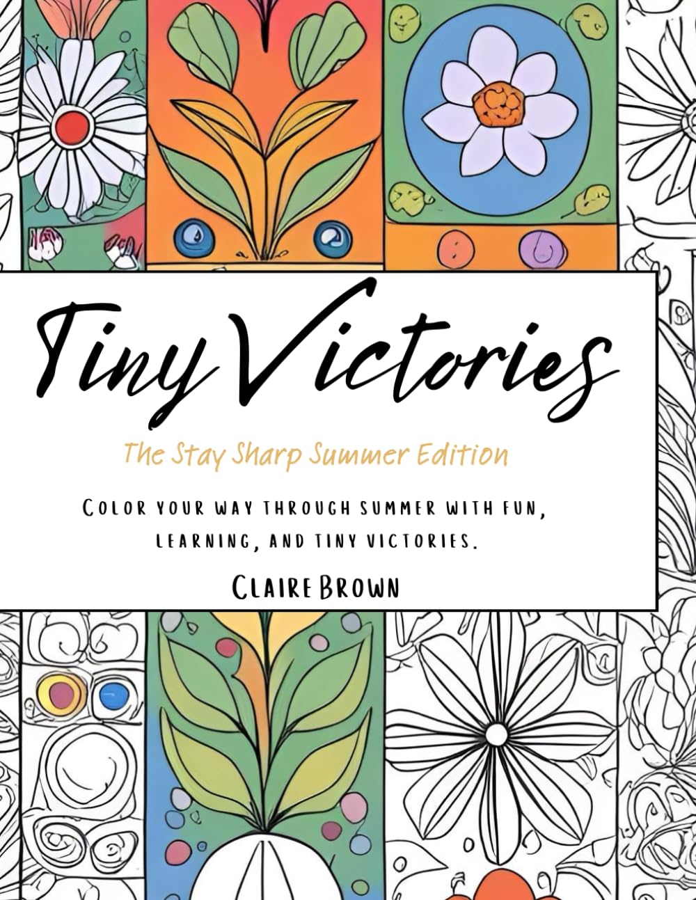 Tiny Victories: The Stay Sharp Summer Edition: Color your way through summer with fun, learning, and tiny victories.