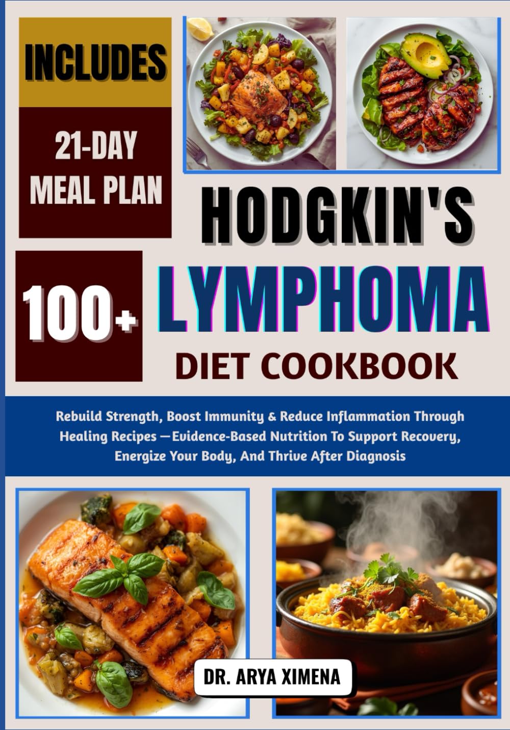 Hodgkin's Lymphoma Diet Cookbook: Rebuild Strength, Boost Immunity & Reduce Inflammation Through Healing Recipes —Evidence‑Based Nutrition To Support ... Your Body, And Thrive After Diagnosis